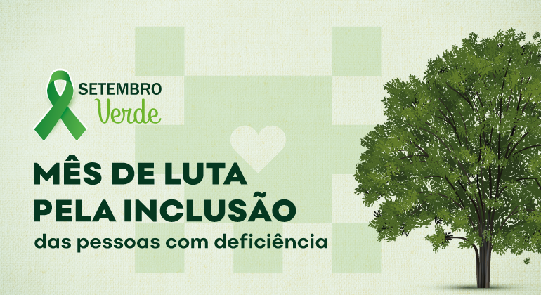 Setembro Verde marca a luta pela inclusão das pessoas com deficiência